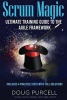 Scrum Magic - Ultimate Training Guide to the Agile Framework (Paperback) - Doug Purcell Photo