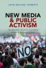 New Media and Public Activism - Neoliberalism, the State and Radical Protest in the Public Sphere (Paperback) - John Michael Roberts Photo