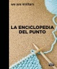 La Enciclopedia del Punto / The Stitch Encyclopedia.  (Spanish, Paperback) - We Are Knitters Photo