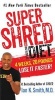 Super Shred: The Big Results Diet - 4 Weeks, 20 Pounds, Lose It Faster! (Paperback) - Ian K Smith Photo