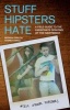 Stuff Hipsters Hate - A Field Guide to the Passionate Opinions of the Indifferent (Paperback) - Brenna Ehrlich Photo