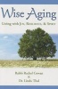 Wise Aging - Living with Joy, Resilience, and Spirit (Paperback) - Rachel Cowan Photo