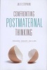 Confronting Postmaternal Thinking - Feminism, Memory, and Care (Paperback) - Julie Stephens Photo