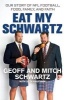 Eat My Schwartz - Our Story of NFL Football, Food, Family, and Faith (Hardcover) - Geoff Schwartz Photo