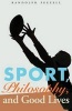 Sport, Philosophy, and Good Lives (Paperback, 0 Ed) - Randolph M Feezell Photo