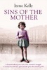 Sins of the Mother - A Heartbreaking True Story of a Woman's Struggle to Escape Her Past and the Price Her Family Paid (Paperback, Main Market Ed.) - Irene Kelly Photo