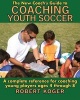 The New Coach's Guide to Coaching Youth Soccer - A Complete Reference for Coaching Young Players Ages 4 Through 8 (Hardcover) - Robert Koger Photo