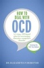 How to Deal with OCD - A 5-Step, CBT-Based Plan for Overcoming Obsessive-Compulsive Disorder (Paperback) - Elizabeth Forrester Photo