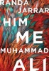 Him, Me, Muhammad Ali (Paperback) - Randa Jarrar Photo