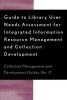 Guide to Library User Needs Assessment for Integrated Information Resource - Management and Collection Development (Paperback) - Dora Biblarz Photo