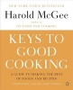 Keys to Good Cooking - A Guide to Making the Best of Foods and Recipes (Paperback) - Harold McGee Photo