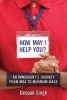 How May I Help You? - An Immigrant's Journey from MBA to Minimum Wage (Paperback) - Deepak Singh Photo