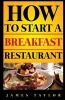 How to Start a Breakfast Restaurant (Paperback) - James Taylor Photo