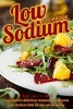 Low Sodium Cookbook - Low Sodium Complete and Easy Cookbook - Low Sodium Delicious Recipes for Everyone - Low Sodium Diet for the Whole Family (Paperback) - Ted Alling Photo