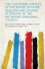 The Centenary Surveys of the Board of Home Missions and Church Extension of the Methodist Episcopal Church (Paperback) - Methodist Episcopal Church J Committee Photo