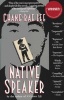 Native Speaker (Paperback, Riverhead trade pbk. ed) - Chang Rae Lee Photo