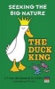 The Duck King (Seeking the Big Nature) (Paperback) - L F Van De Stadt Photo