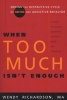 When Too Much Isn't Enough - Ending the Destructive Cycle of Ad/HD and Addictive Behavior (Paperback, New) - Wendy Richardson Photo