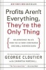 Profits Aren't Everything, They're the Only Thing - No-Nonsense Rules from the Ultimate Contrarian and Small Business Guru (Paperback) - George Cloutier Photo