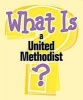 What is a United Methodist (Paperback) - Pamela Buchholz Photo