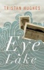 Eye Lake (Paperback) - Tristan Hughes Photo