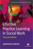 Effective Practice Learning in Social Work (Paperback, 2nd Revised edition) - Jonathan Parker Photo