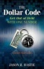 The Dollar Code - Get Out of Debt with One Number (Paperback) - Jason R Hastie Photo