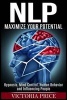 Nlp - Maximize Your Potential- Hypnosis, Mind Control, Human Behavior and Influencing People (Paperback) - Victoria Price Photo