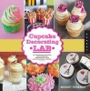 Cupcake Decorating Lab - 52 Techniques, Recipes, and Inspiring Designs for Your Favorite Sweet Treats! (Paperback) - Bridget Thibeault Photo