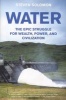 Water - The Epic Struggle for Wealth, Power, and Civilization (Paperback) - Steven Solomon Photo