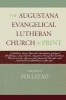 The Augustana Evangelical Lutheran Church in Print - A Selective Union List with Annotations of Serial Publications Issued by the Augustana Evangelical Lutheran Church and its Agencies and Associates, 1855-1962, with Selected Serial Publications After 196 Photo