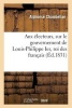 Aux Electeurs, Sur Le Gouvernement de Louis-Philippe Ier, Roi Des Francais - , Et Les Prochaines Elections (French, Paperback) - Chambellan A Photo