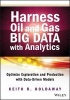 Harness Oil and Gas Big Data with Analytics - Optimize Exploration and Production with Data Driven Models (Hardcover) - Keith Holdaway Photo