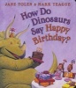 How Do Dinosaurs Say Happy Birthday? (Board book) - Jane Yolen Photo