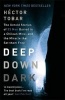 Deep Down Dark: The Untold Stories of 33 Men Buried in a Chilean Mine, and the Miracle That Set Them Free (Paperback) - Hector Tobar Photo