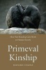 Primeval Kinship - How Pair-Bonding Gave Birth to Human Society (Paperback) - Bernard Chapais Photo