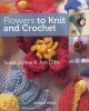 Flowers to Knit and Crochet (Paperback) - Susie Johns Photo