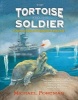 The Tortoise and the Soldier - A Story of Courage and Friendship in World War I (Paperback) - Michael Foreman Photo