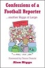 Confessions of a Football Reporter - Another Biggs at Large (Paperback) - Alan Biggs Photo