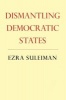 Dismantling Democratic States (Paperback, New Ed) - Ezra N Suleiman Photo