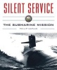 Silent Service - Submarine Warfare from World War II to the Present--an Illustrated and Oral History (Paperback) - Philip Kaplan Photo