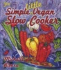 The Simple Little Vegan Slow Cooker (Paperback) - Michelle A Rivera Photo