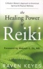 The Healing Power of Reiki - A Modern Master's Approach to Emotional, Spiritual and Physical Wellness (Paperback) - Raven Keyes Photo