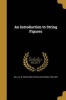 An Introduction to String Figures (Paperback) - W W Rouse Walter William Rouse Ball Photo