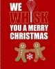 We Whisk You a Merry Christmas - Red, Blank Recipe Notebook 8 X 10 (Paperback) - Firefly Journals Photo