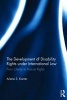 The Development of Disability Rights Under International Law - From Charity to Human Rights (Hardcover, New) - Arlene S Kanter Photo