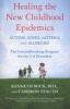 Healing the New Childhood Epidemics: Autism, ADHD, Asthma, and Allergies - The Groundbreaking Program for the 4-A Disorders (Paperback) - Kenneth Bock Photo