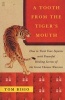 A Tooth From The Tiger's Mouth - How To Treat Your Injuries With Powerful Healing Secrets Of The Great Chinese Warriors (Paperback) - Tom Bisio Photo