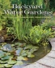 Backyard Water Gardens - How to Build, Plant & Maintain Ponds, Streams & Fountains (Paperback) - Veronica Lorson Fowler Photo