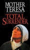 Total Surrender - Mother Teresa (Paperback, Rev) - Mother Teresa of Calcutta Photo